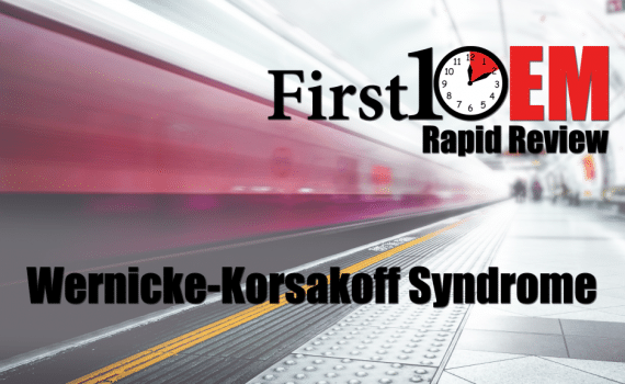 Wernicke-Korsakoff Syndrome rapid review