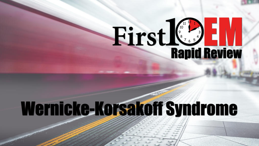 Wernicke-Korsakoff Syndrome rapid review