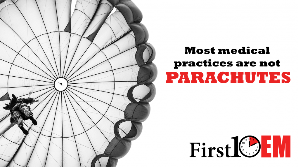 Most medical practices are not parachutes