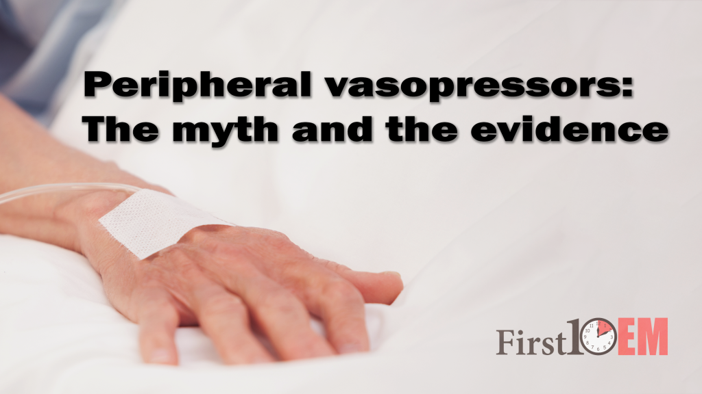Peripheral vasopressors myth First10EM