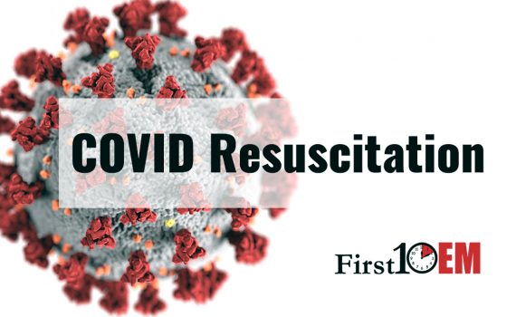 COVID19 resuscitation princples First10EM