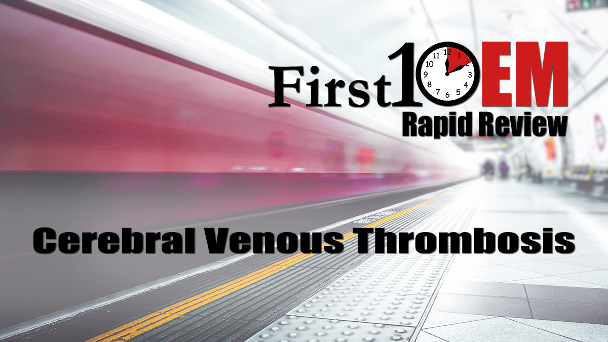 Cerebral Venous Thrombosis Rapid Review
