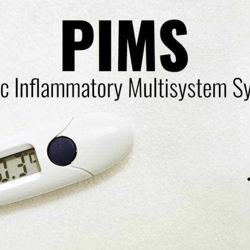Pediatric Inflammatory Multisystem Syndrome (PIMS)