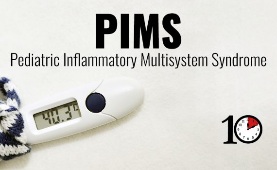 Pediatric Inflammatory Multisystem Syndrome (PIMS)