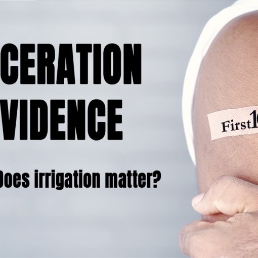 First10EM Laceration evidence does irrigation matter