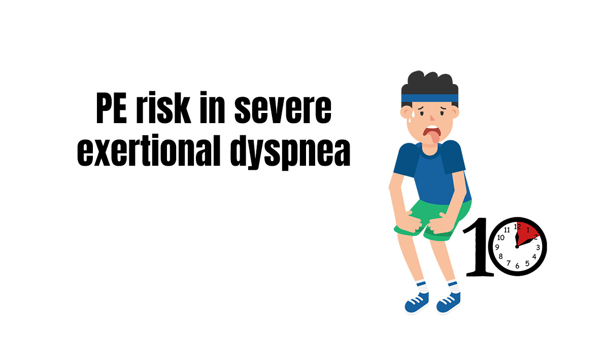 PE risk in severe exertional dyspnea First10EM