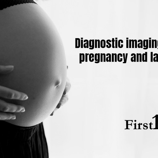 Diagnostic imaging during pregnancy and lactation