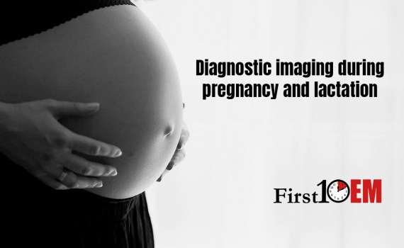 Diagnostic imaging during pregnancy and lactation