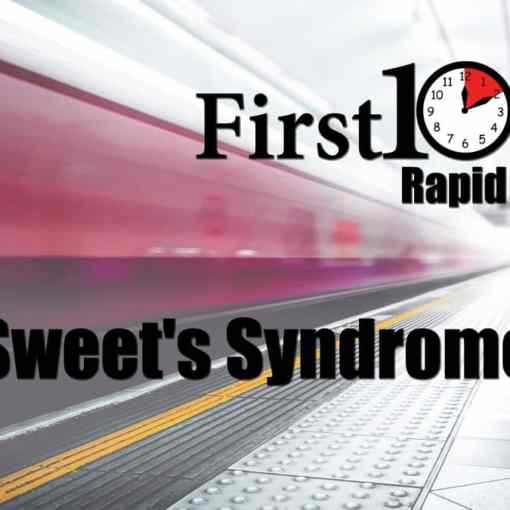First10EM Rapid Review Sweets Syndrome