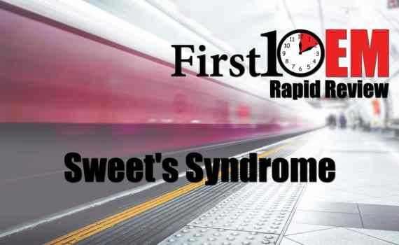 First10EM Rapid Review Sweets Syndrome