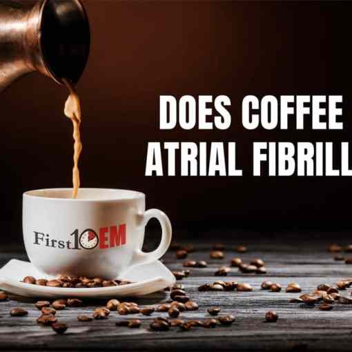 coffee and atrial fibrillation First10EM