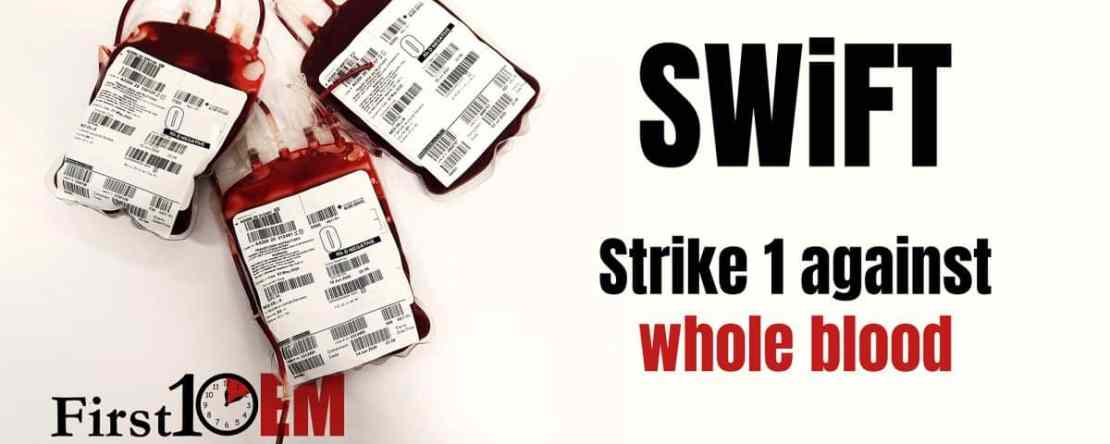 The SWiFT trial - no value from whole blood