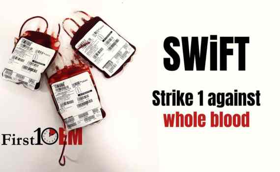 The SWiFT trial - no value from whole blood